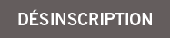 Désinscription